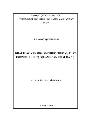 Khai thác văn hóa ẩm thực phục vụ phát triển du lịch tại quận hoàn kiếm hà nội luận văn ths du lịch