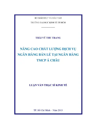 Nâng cao chất lượng dịch vụ ngân hàng bán lẻ tại ngân hàng á châu luận văn thạc sĩ