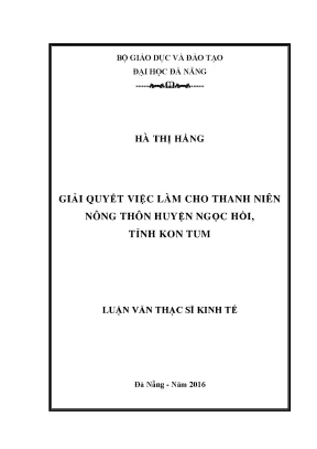 Luận văn thạc sĩ giải quyết việc làm cho thanh niên nông thôn trên địa bàn huyện ngọc hồi tỉnh kon tum