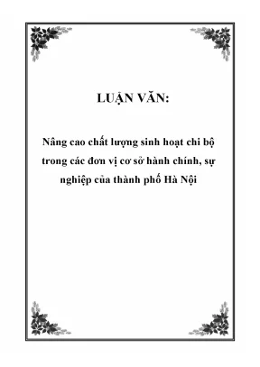 Luận văn nâng cao chất lượng sinh hoạt chi bộ trong các đơn vị cơ sở hành chính sự nghiệp của thành phố hà nội doc