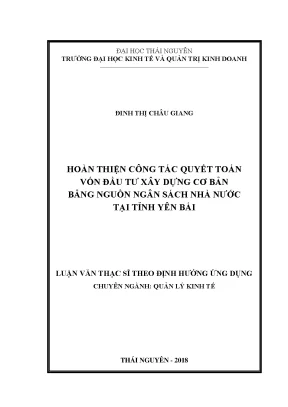 Hoàn thiện công tác quyết toán vốn đầu tư xây dựng cơ bản bằng nguồn ngân sách nhà nước tại tỉnh yên bái luận văn thạc sĩ