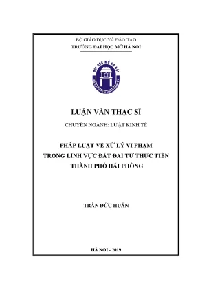 Luận văn thạc sĩ luật học pháp luật về xử lý vi phạm trong lĩnh vực đất đai từ thực tiễn thành phố hải phòng
