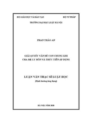 Luận văn thạc sĩ luật học giải quyết vấn đề con chung khi cha mẹ ly hôn và thực tiễn áp dụng