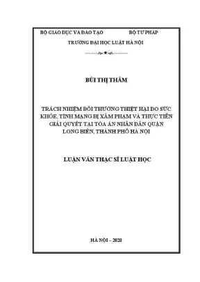 Luận văn thạc sĩ luật học trách nhiệm bồi thường thiệt hại do sức khoẻ tính mạng bị xâm phạm và thực tiễn giải quyết tại toà án nhân dân quận long biên thành phố hà nội