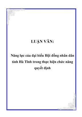 Luận văn năng lực của đại biểu hội đồng nhân dân tỉnh hà tĩnh trong thực hiện chức năng quyết định
