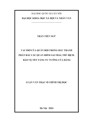 Luận văn vai trò của quân đội trong đấu tranh phản bác các quan điểm sai trái thù địch bảo vệ nền tảng tư tưởng của đảng