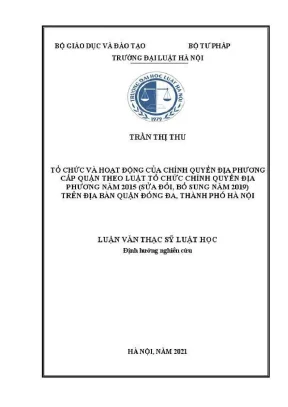 Luận văn thạc sĩ luật học tổ chức và hoạt động của chính quyền địa phương cấp quận theo luật tổ chức chính quyền địa phương năm 2015 sửa đổi bổ sung năm 2019 trên địa bàn quận đống đa thành phố hà nội