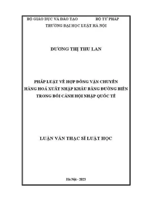 Luận văn thạc sĩ luật học pháp luật về hợp đồng vận chuyển hàng hoá xuất nhập khẩu bằng đường biển trong bối cảnh hội nhập quốc tế