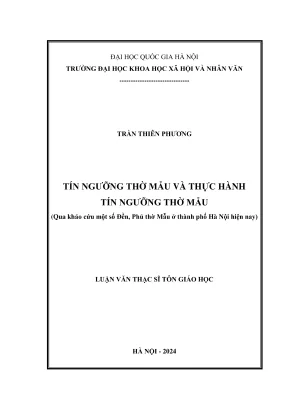 Luận văn thạc sĩ tôn giáo học tín ngưỡng thờ mẫu và thực hành tín ngưỡng thờ mẫu qua khảo cứu một số đền ở hà nội hiện nay