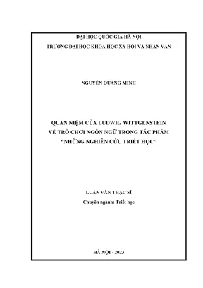 Luận văn thạc sĩ triết học quan niệm của ludwig wittgenstein về trò chơi ngôn ngữ trong tác phẩm những nghiên cứu triết học