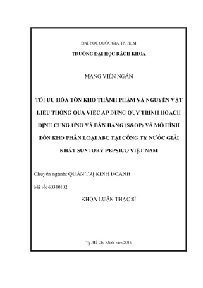 Luận văn thạc sĩ quản trị kinh doanh tối ưu hóa tồn kho thành phẩm và nguyên vật liệu thông qua việc áp dụng quy trình hoạch định cung ứng và bán hàng sop và mô hình tồn kho phân loại abc tại công ty nước giải khát suntory pepsico việt nam