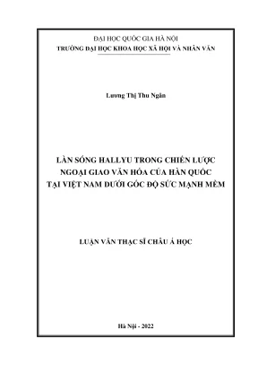 Luận văn thạc sĩ châu á học làn sóng hallyu trong chiến lược ngoại giao văn hóa của hàn quốc tại việt nam dưới góc độ sức mạnh mềm