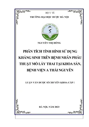 Nguyễn thị hồng phân tích tình hình sử dụng kháng sinh trên bệnh nhân phẫu thuật mổ lấy thai tại khoa sản bệnh viện a thái nguyên luận văn dƣợc sĩ chuyên khoa cấp i