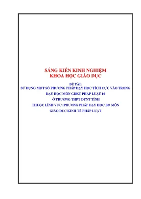Sáng kiến sử dụng một số phương pháp dạy học tích cực vào trong dạy học môn gdkt pháp luật 10 ở trường thpt dtnt tỉnh