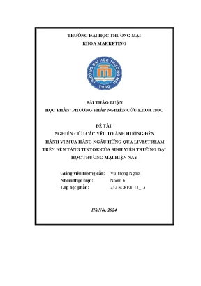 Bài thảo luận nghiên cứu các yêu tố ảnh hưởng đến hành vi mua hàng ngẫu hứng qua livestream trên nền tảng tiktok của sinh viên trường đại học thương mại hiện nay