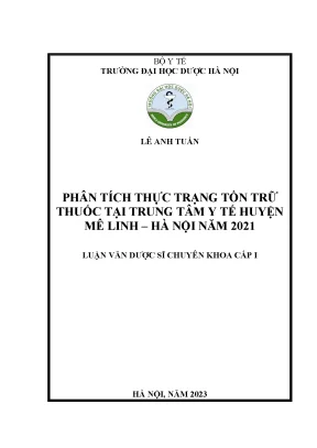 Phân tích thực trạng tồn trữ thuốc tại trung tâm y tế huyện mê linh hà nội năm 2021 luận văn dược sĩ chuyên khoa cấp i