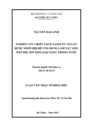 Luận văn thạc sĩ khoa học nghiên cứu chiết tách tanin từ vỏ cây đước nhơn hội để ứng dụng làm vật liệu hấp phụ ion kim loại nặng trong nước