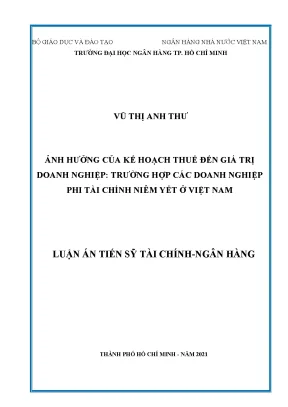 Luận án tiến sĩ ảnh hưởng của kế hoạch thuế đến giá trị doanh nghiệp trường hợp các doanh nghiệp phi tài chính niêm yết tại việt nam