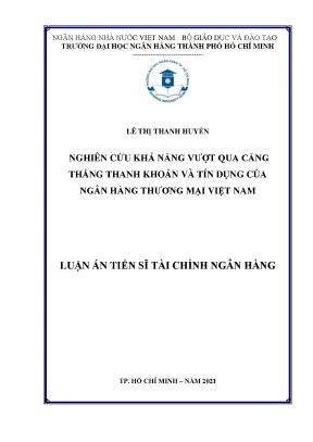 Luận án tiến sĩ nghiên cứu khả năng vượt qua căng thẳng thanh khoản và tín dụng của ngân hàng thương mại tại việt nam