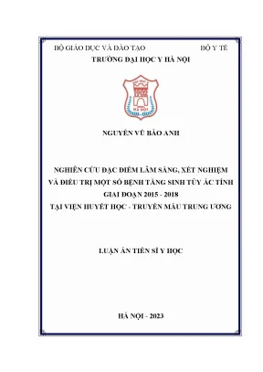 Luận án tiến sĩ nghiên cứu đặc điểm lâm sàng xét nghiệm và điều trị một số bệnh tăng sinh tủy ác tính giai đoạn 2015 2018 tại viện huyết học truyền máu trung ương