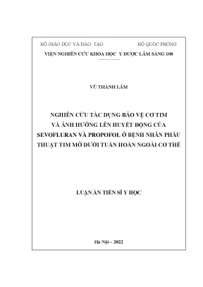 Luận án tiến sĩ nghiên cứu tác dụng bảo vệ cơ tim và ảnh hưởng lên huyết động của sevofluran và propofol ở bệnh nhân phẫu thuật tim mở dưới tuần hoàn ngoài cơ thể