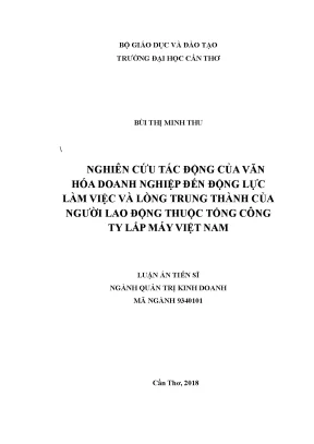 Luận án tiến sĩ nghiên cứu tác động của văn hóa doanh nghiệp đến động lực làm việc và lòng trung thành của người lao động thuộc tổng công ty lắp máy việt nam