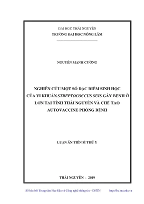 Luận án tiến sĩ nghiên cứu một số đặc điểm sinh học của vi khuẩn streptococcus suis gây bệnh ở lợn tại tỉnh thái nguyên và chế tạo autovaccine phòng bệnh