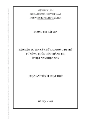 Luận án tiến sĩ bảo đảm quyền của nữ lao động di trú từ nông thôn đến thành thị ở việt nam hiện nay