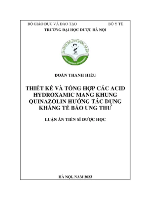 Luận án tiến sĩ thiết kế và tổng hợp các acid hydroxamic mang khung quinazolin hướng tác dụng kháng tế bào ung thư