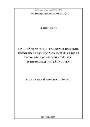 Luận án tiến sĩ hình thành năng lực ứng dụng công nghệ thông tin để dạy học môn lịch sử và địa lí trong đào tạo giáo viên tiểu học ở trường đại học tây nguyên