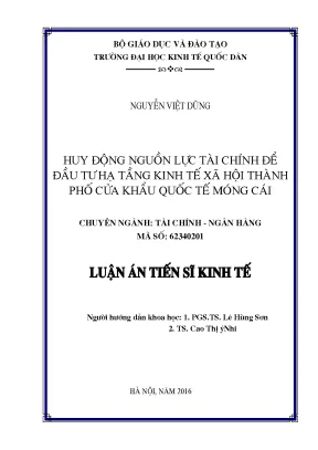 Luận án tiến sĩ huy động nguồn lực tài chính để đầu tư hạ tầng kinh tế xã hội thành phố cửa khẩu quốc tế móng cái