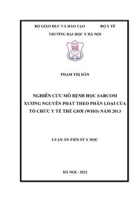 Luận án tiến sĩ nghiên cứu mô bệnh học sarcom xương nguyên phát theo phân loại của tổ chức y tế thế giới who năm 2013