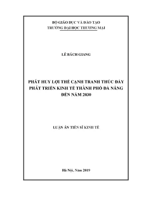Luận án tiến sĩ phát huy lợi thế cạnh tranh thúc đẩy phát triển kinh tế thành phố đà nẵng đến năm 2030