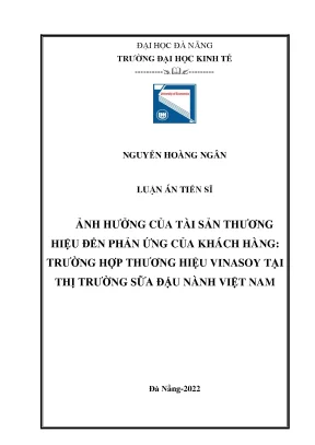 Luận án tiến sĩ ảnh hưởng của tài sản thương hiệu đến phản ứng của khách hàng trường hợp thương hiệu vinasoy tại thị trường sữa đậu nành việt nam