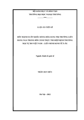 Luận án tiến sĩ đẩy mạnh xuất khẩu hàng hóa sang thị trường liên bang nga trong bối cảnh thực thi hiệp định thương mại tự do việt nam liên minh kinh tế á âu