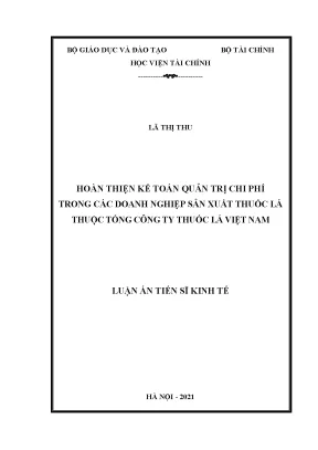 Luận án tiến sĩ hoàn thiện kế toán quản trị chi phí trong các doanh nghiệp sản xuất thuốc lá thuộc tổng công ty thuốc lá việt nam