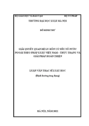 Luận văn thạc sĩ luật học giải quyết quan hệ ly hôn có yếu tố nước ngoài theo pháp luật việt nam thực trạng và giải pháp hoàn thiện