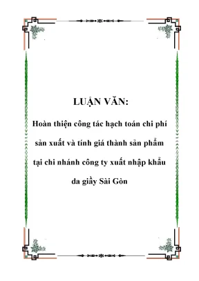 Luận văn hoàn thiện công tác hạch toán chi phí sản xuất và tính giá thành sản phẩm tại chi nhánh công ty xuất nhập khẩu da giầy sài gòn