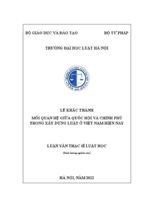 Luận văn thạc sĩ luật học mối quan hệ giữa quốc hội và chính phủ trong xây dựng luật ở việt nam hiện nay