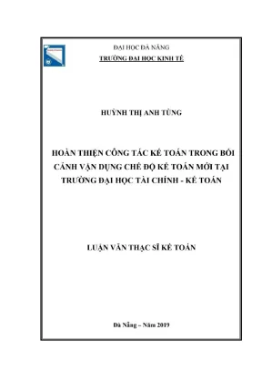 Luận văn thạc sĩ kế toán hoàn thiện công tác kế toán trong bối cảnh vận dụng chế độ kế toán mới tại trường đại học tài chính kế toán