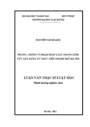 Luận văn thạc sĩ luật học phòng chống vi phạm pháp luật trong lĩnh vực xây dựng từ thực tiễn thành phố hà nội