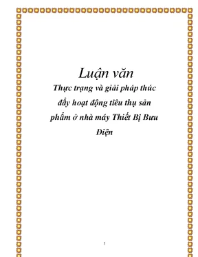 Luận văn thực trạng và giải pháp thúc đẩy hoạt động tiêu thụ sản phẩm ở nhà máy thiết bị bưu điện