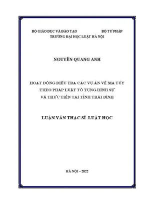 Luận văn thạc sĩ luật học hoạt động điều tra các vụ án về ma tuý theo pháp luật tố tụng hình sự và thực tiễn tại tỉnh thái bình