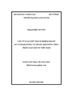 Luận văn thạc sĩ luật học căn cứ loại trừ trách nhiệm dân sự do vi phạm nghĩa vụ trong hợp đồng theo pháp luật dân sự việt nam