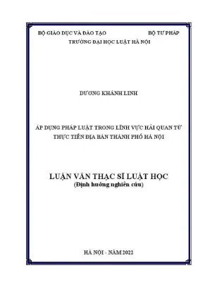 Luận văn thạc sĩ luật học áp dụng pháp luật trong lĩnh vực hải quan từ thực tiễn địa bàn thành phố hà nội