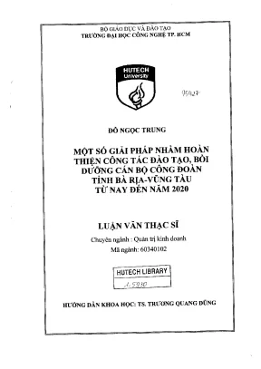 Luận văn thạc sĩ quản trị kinh doanh một số giải pháp nhằm hoàn thiện công tác đào tạo bồi dưỡng cán bộ công đoàn tỉnh bà rịa vũng tàu từ nay đến năm 2020