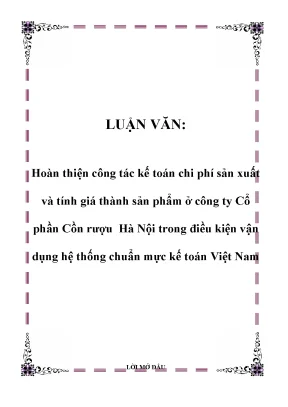 Luận văn hoàn thiện công tác kế toán chi phí sản xuất và tính giá thành sản phẩm ở công ty cổ phần cồn rượu hà nội trong điều kiện vận dụng hệ thống chuẩn mực kế toán việt nam