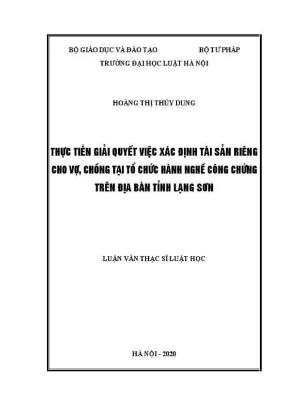 Luận văn thạc sĩ luật học thực tiễn giải quyết việc xác định tài sản riêng cho vợ chồng tại tổ chức hành nghề công chứng trên địa bàn tỉnh lạng sơn