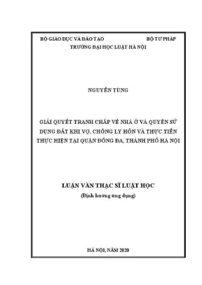 Luận văn thạc sĩ luật học giải quyết tranh chấp về nhà ở và quyền sử dụng đất khi vợ chồng ly hôn và thực tiễn thực hiện tại quận đống đa thành phố hà nội