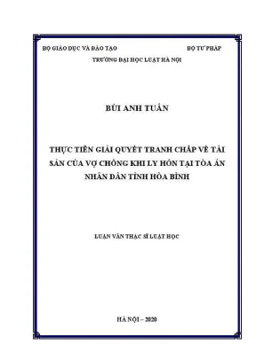 Luận văn thạc sĩ luật học thực tiễn giải quyết tranh chấp về tài sản của vợ chồng khi ly hôn tại toà án nhân dân tỉnh hoà bình